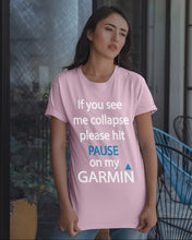 Load image into Gallery viewer, If You See Me Collapse Please Hit Pause On My Garmin Guys Tee
