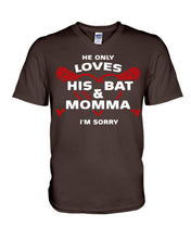 Load image into Gallery viewer, He Only Loves His Bat And Momma I'm Sorry Trending Guys V-Neck
