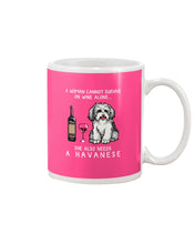 Load image into Gallery viewer, A Woman Cannot Survive On Wine Alone She Also Needs A Havanese Mug
