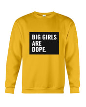 Load image into Gallery viewer, Big Girls Are Dope Unique Custom Design Sweatshirt
