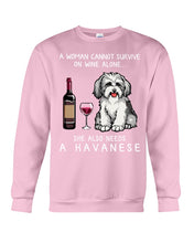 Load image into Gallery viewer, A Woman Cannot Survive On Wine Alone She Also Needs A Havanese Sweatshirt
