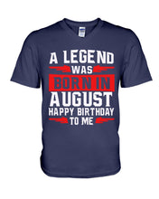 Load image into Gallery viewer, A Legend Was Born In August Happy Birthday To Me Birthday Gift Guys V-Neck

