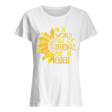Load image into Gallery viewer, Be A GiGi Sunflowers Gift For Gigi Ladies Tee
