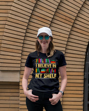 Load image into Gallery viewer, I Believe In My Shelf Trending For Book Lovers Ladies Tee
