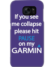 Load image into Gallery viewer, If You See Me Collapse Please Hit Pause On My Garmin Phone case
