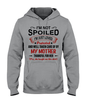 Load image into Gallery viewer, I'm Just Loved Protected And Well Taken Care Of My Mother Gift For Daughter Hoodie
