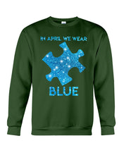 Load image into Gallery viewer, In April We Wear Blue Autism Awareness Special Custom Design Sweatshirt
