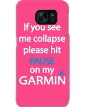 Load image into Gallery viewer, If You See Me Collapse Please Hit Pause On My Garmin Phone case

