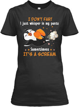 Load image into Gallery viewer, I Don't Fart I Just Whisper In My Pants Sometimes It's A Scream Custom Ladies Tee
