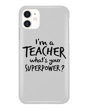 Load image into Gallery viewer, I'm A Teacher What Is You Superpower Gift For Teacher Phone case
