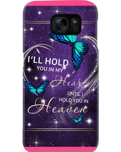 Load image into Gallery viewer, Gift For Women Butterfly I'll Hold You In My Heart Phone case
