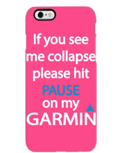 Load image into Gallery viewer, If You See Me Collapse Please Hit Pause On My Garmin Phone case
