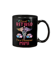 Load image into Gallery viewer, I'm Not Retrired I'm A Professional Mim Custom Gift For Nurse Mug
