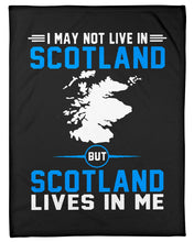 Load image into Gallery viewer, I May Not Live In Scotland But Scotland Lives In Me Custom Design Fleece Blanket
