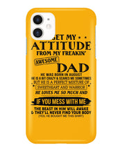 Load image into Gallery viewer, I Ge My Attitude From My August Dad Birthday Meaningful Gift Phone case
