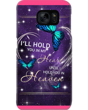 Load image into Gallery viewer, Gift For Women Butterfly I'll Hold You In My Heart Phone case
