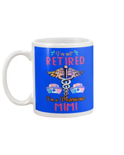 Load image into Gallery viewer, I'm Not Retrired I'm A Professional Mim Custom Gift For Nurse Mug

