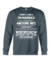 Load image into Gallery viewer, Gift For Husband I'm The Lucky One Because I Get To Be Her Husband Sweatshirt

