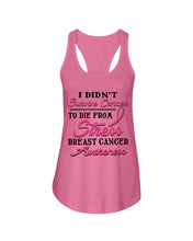 Load image into Gallery viewer, I Didn't Survive Cancer To Die From Stress Breast Cancer Awareness Ladies Flowy Tank
