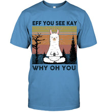 Load image into Gallery viewer, Eff You See Kay Why Oh You Llama Special Custom Design Guys Tee
